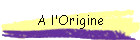A l'Origine
